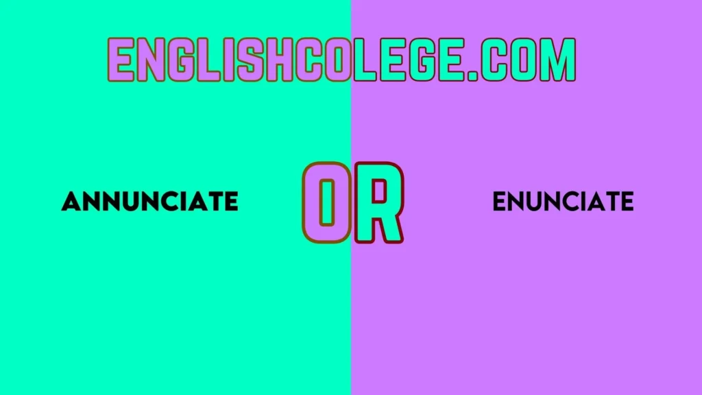 Annunciate vs Enunciate