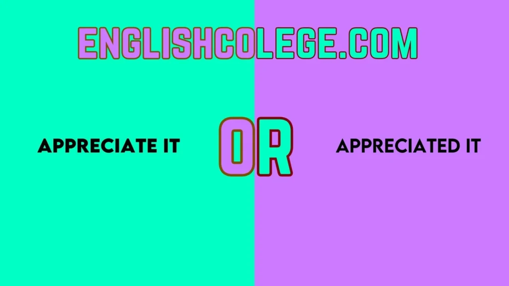 Appreciate It or Appreciated It