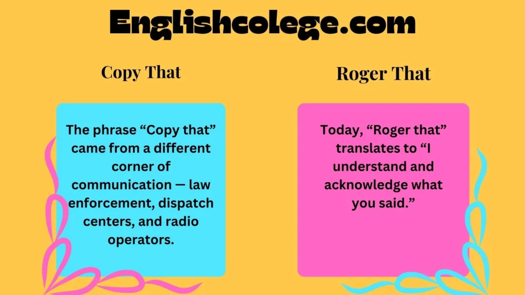 “Copy That” or “Roger That”