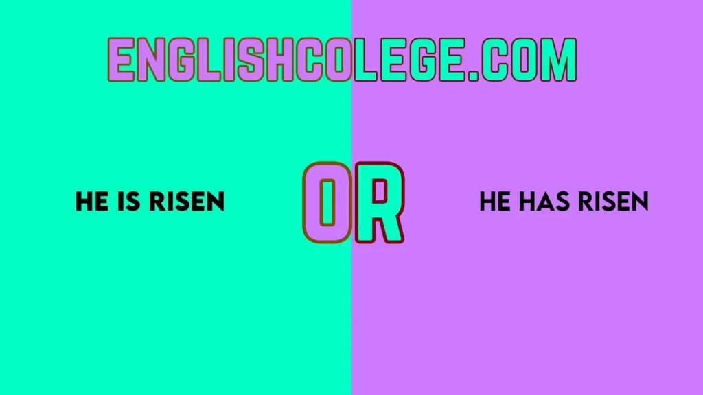 “He Is Risen” or “He Has Risen”