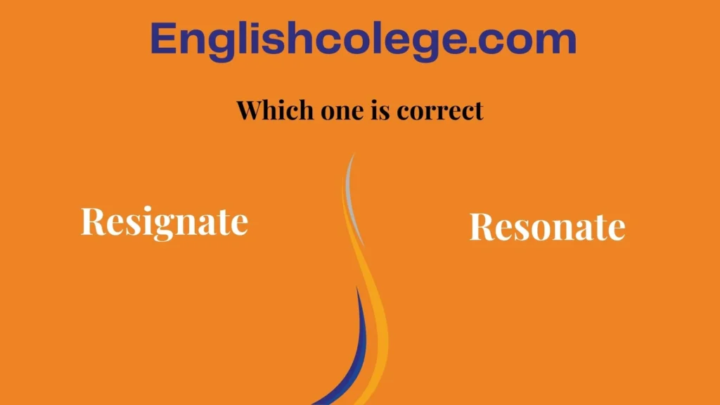 Resignate or Resonate