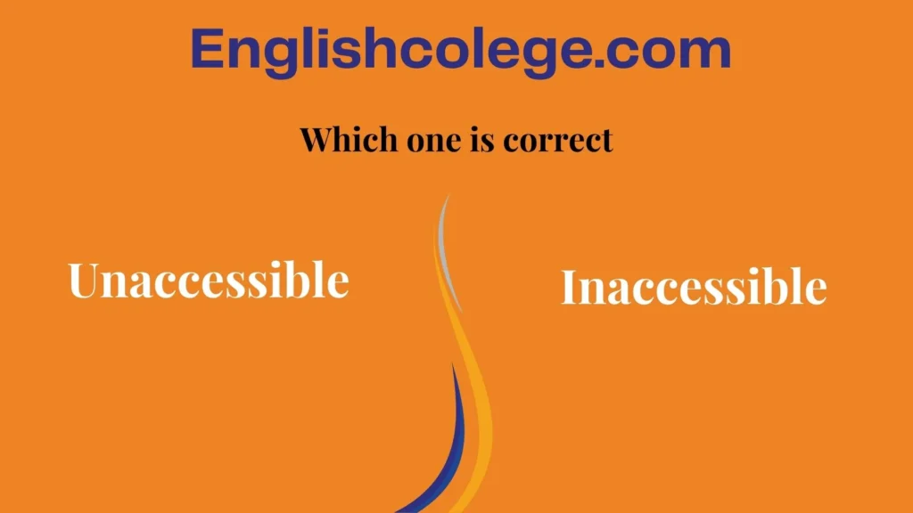 Unaccessible vs Inaccessible