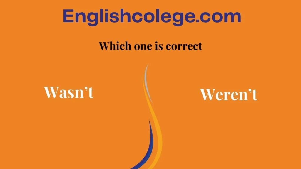 Wasn’t vs Weren’t