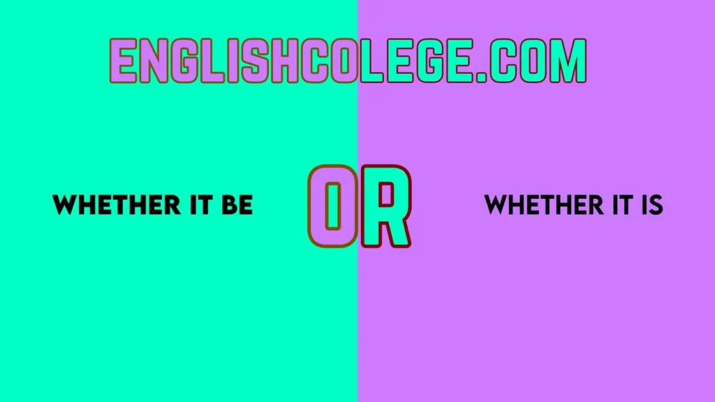 Whether It Be vs Whether It Is