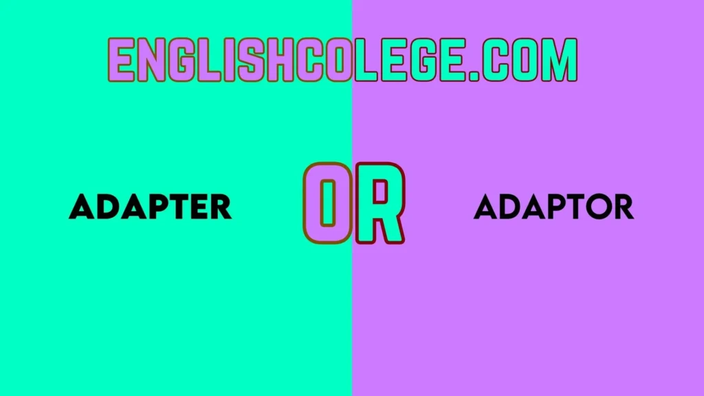 Adapter vs Adaptor