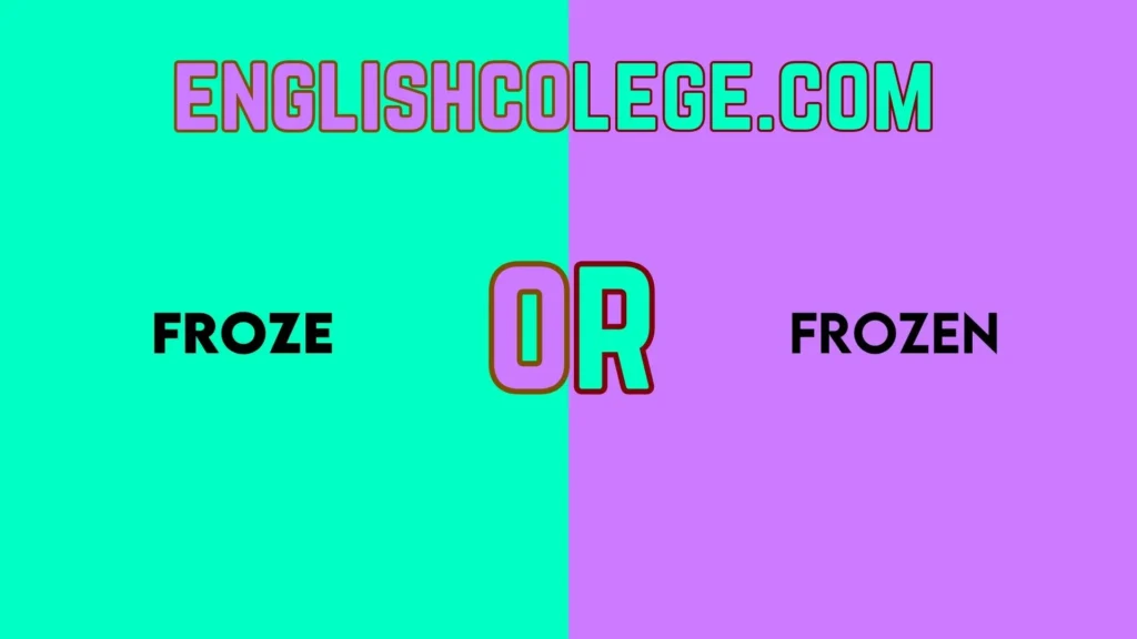 Froze or Frozen