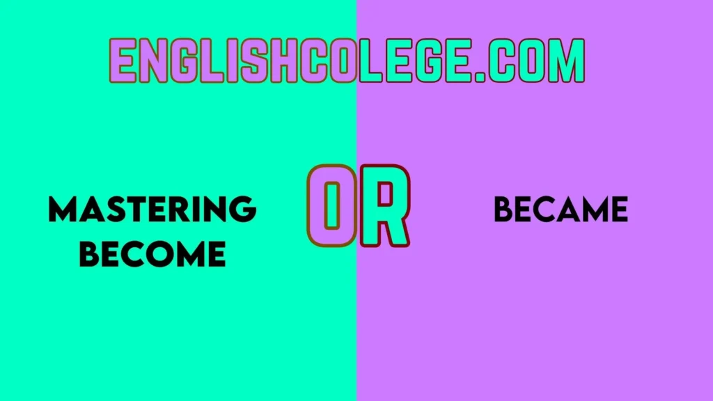 Mastering Become vs Became