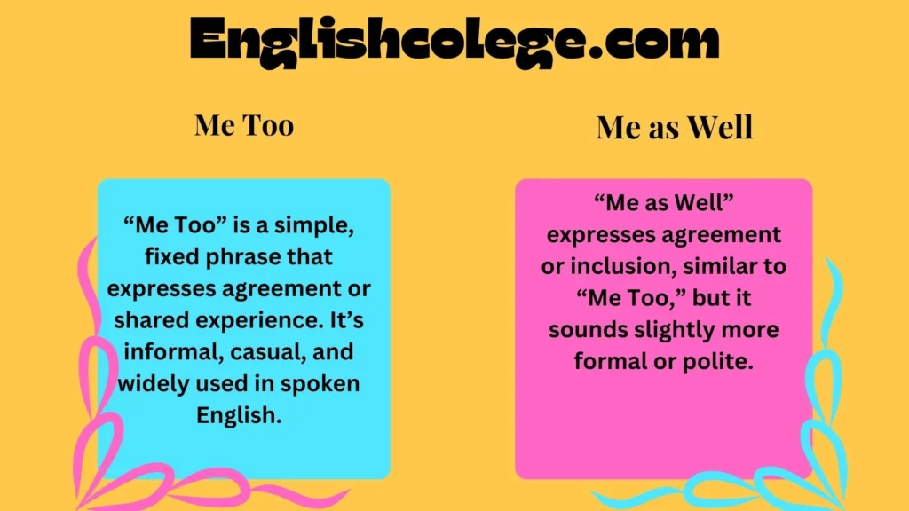 Me Too vs Me as Well