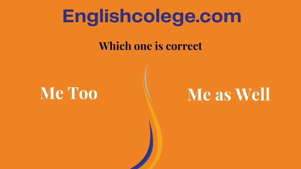 Me Too vs Me as Well