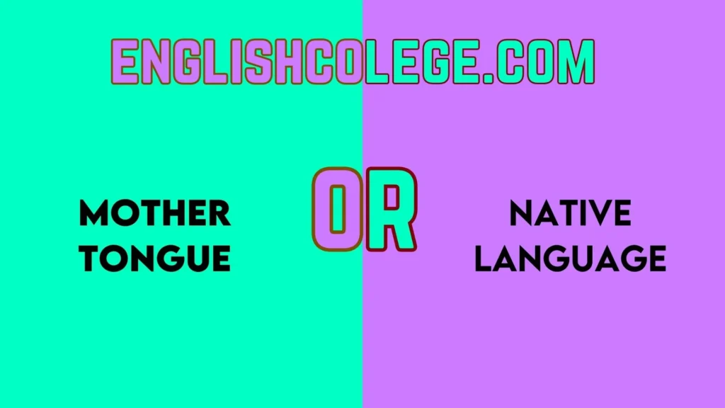 Mother Tongue vs. Native Language