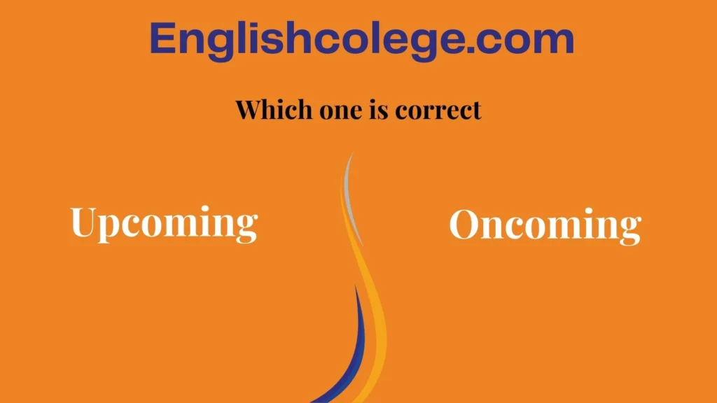 Upcoming and Oncoming